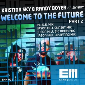 Download track Welcome To The Future (Jason Mill Uplifting Mix) Randy Boyer, Kristina Sky, Shyboy