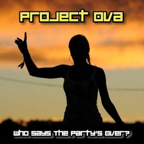 Download track Who Says The Party's Over? (Acoustic Version) Project Ova