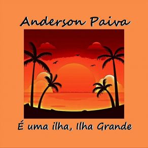 Download track É Uma Ilha, Ilha Grande Anderson Paiva