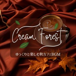 Download track Autumn's Affectionate Anthems (Keyc Ver.) Cream Forest