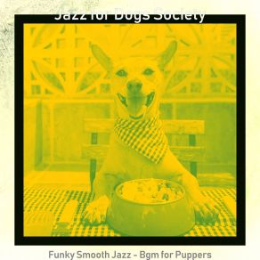 Download track High-Class Moods For Well Behaved Dogs Jazz For Dogs Society