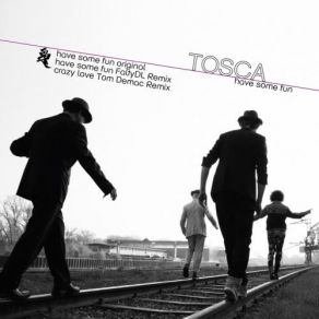 Download track Have Some Fun Tosca