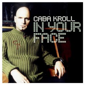 Download track In Your Face (Caba Kroll Meets CJ Stone) Caba KrollCJ Stone