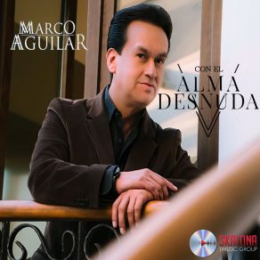 Download track Ven Con El Alma Desnuda Marco Aguilar