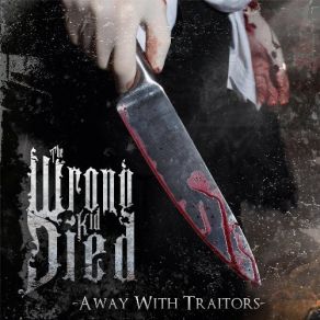 Download track Away With Traitors The Wrong Kid Died