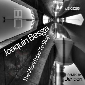 Download track The World Had To Stop (Dendon Remix) Joaquin BesgaDendon