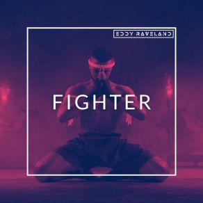 Download track Fighter (Extended Vocal Mix) Eddy Raveland