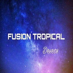 Download track Deseos FUSION TROPICAL