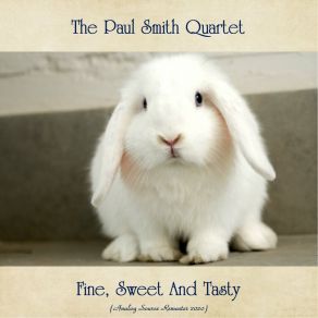 Download track Fine Sweet And Tasty (Remastered 2020) The Paul Smith Quartet