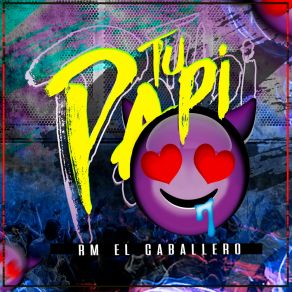 Download track Tu Papi Rm El Caballero