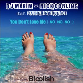 Download track You Don't Love Me (Corline & Rita Gherz Deep Radio Mix) Nick Corline, Dj Maxim, Catherina Querci