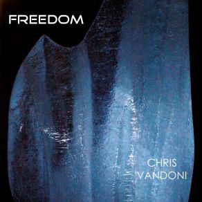 Download track The Versatile Path To Freedom Chris Vandoni