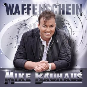 Download track Waffenschein Mike Bauhaus