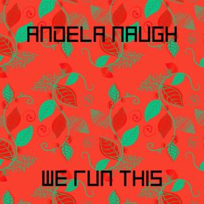 Download track We Run This Andela Naugh