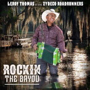 Download track I Can Do Bad By Myself Leroy ThomasZYDECO ROADRUNNERS