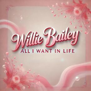 Download track To Love Someone Wholeheartedly Willie Bailey