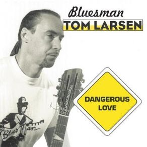 Download track Next Door Neighbor Bluesman Tom Larsen