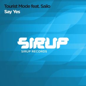 Download track Say Yes (Original Club Mix) Sailo, Tourist Mode