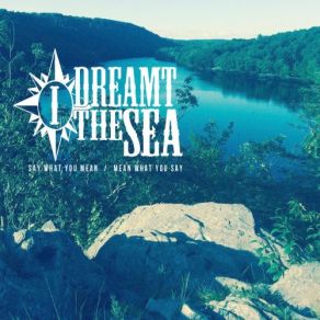 Download track Say What You Mean I Dreamt The Sea