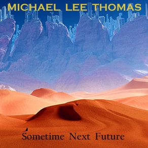 Download track Sometime Next Future Michael Lee Thomas