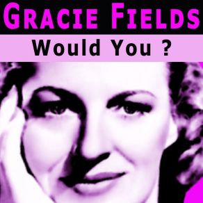 Download track The First Time I Saw You Gracie Fields