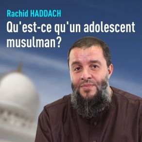 Download track Qu'est-Ce Qu'un Adolescent Musulman?, Pt. 1 Rachid Haddach