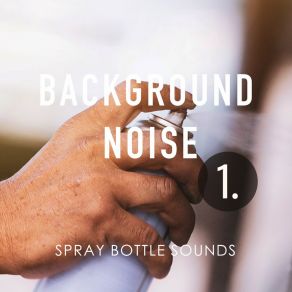 Download track Spray Bottle Sounds, Pt. 20 Thomas O'Reilly