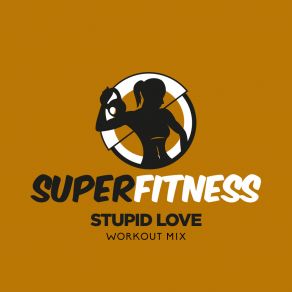 Download track Stupid Love (Workout Mix Edit 134 Bpm) SuperFitness