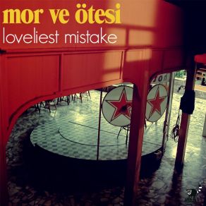 Download track Loveliest Mistake Mor Ve Ötesi