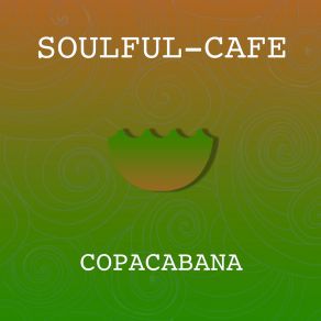 Download track Copacabana (Original Mix) Soulful - Cafe