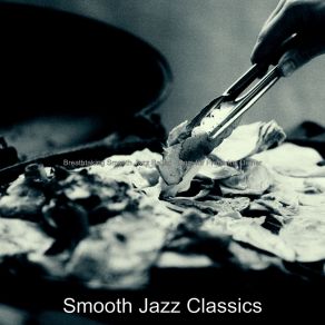 Download track High-Class Smooth Jazz Sax Ballad - Vibe For Cooking Smooth Jazz Classics