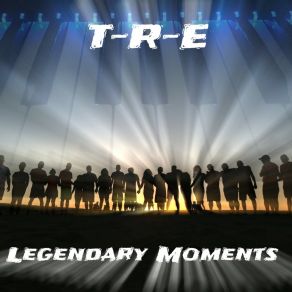 Download track The Last Legendary Moment T. R. E.