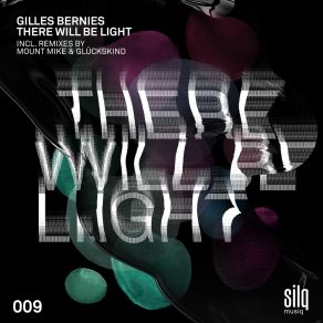 Download track There Will Be Light (Glückskind Remix) Gilles BerniesGlückskind