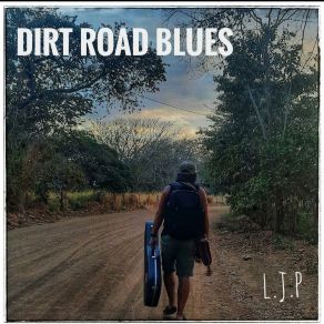 Download track Dirt Road Blues (Tribute To J. J Cale) L. J. P