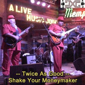 Download track Shake Your Moneymaker Twice As Good