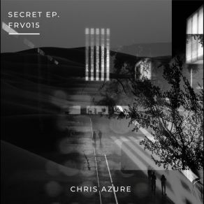 Download track Secret (Chris Azure S Edit Inspired By A Trip To Berlin That Never Happened Mix) Chris Azure