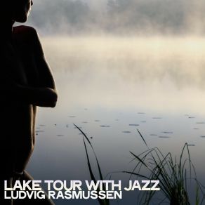 Download track Lake Tour With Jazz Ludvig Rasmussen