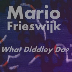 Download track What Diddley Do Mario Frieswijk