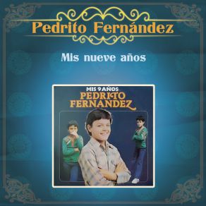 Download track Mis Nueve Años Pedro Fernández