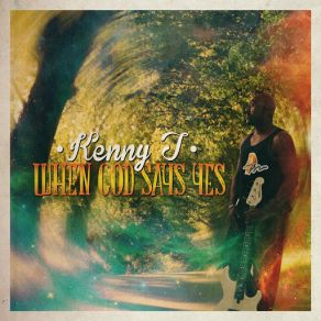 Download track When God Says Yes Kenny T