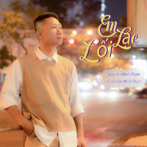 Download track Em Lạc Lối Minh Pham