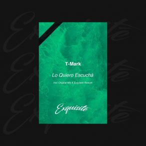 Download track Lo Quiero Escuchá (Original Mix) T-Mark