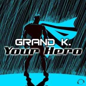 Download track Your Hero Grand K