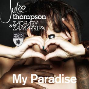 Download track My Paradise (Club Mix) Julie Thompson, Zachary Zamarripa