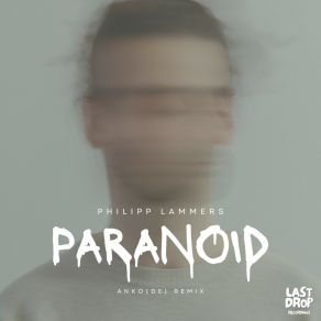 Download track Paranoid (Anko (DE) Remix) Philipp LammersANKO (DE)