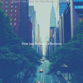 Download track Groovy Fine Dining Slow Jazz Ballads Collections