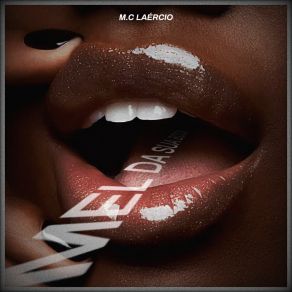 Download track Mel Da Sua Boca M. C LAÉRCIO