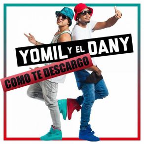 Download track Como Te Descargo Yomil, El Dany