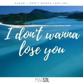 Download track I Don't Wanna Lose You MarsolElla Petrucci