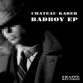 Download track Badboy Chateau Kaber